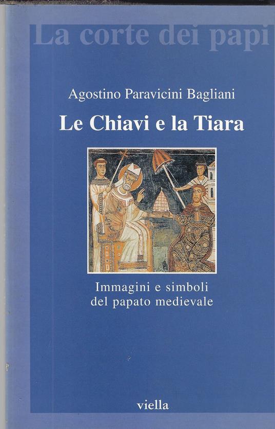 Le chiavi e la tiara. Immagini e simboli del papato medievale - copertina