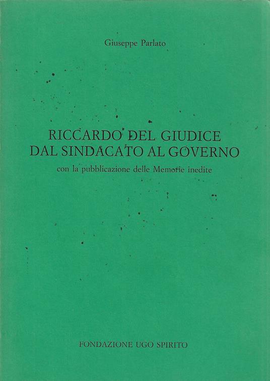 Riccardo Del Giudice dal sindacato al governo : con la pubblicazione delle Memorie inedite - Giuseppe Parlato - copertina