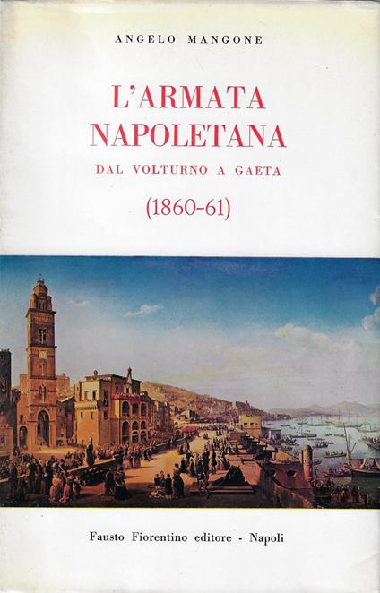 L' armata napoletana dal Volturno a Gaeta (1860-61) - Angelo Mangone - copertina