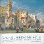 Gaeta e l'assedio del 1860-'61 : tempere di Carlo Bossoli, caricature, documenti