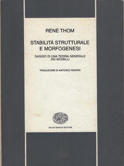 Stabilità strutturale e morfogenesi. Saggio di una teoria generale dei modelli - René Thom - copertina