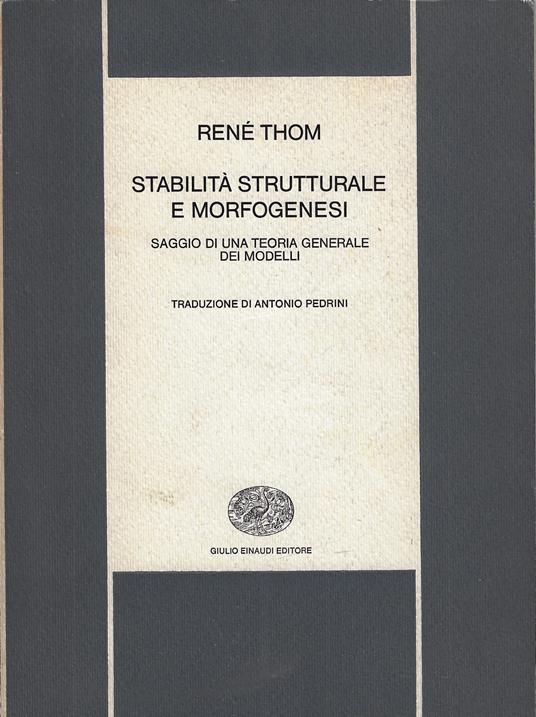 Stabilità strutturale e morfogenesi. Saggio di una teoria generale dei modelli - René Thom - copertina