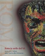 Roma. Sotto le stelle del '44. Storia, arte e cultura dalla guerra alla liberazione