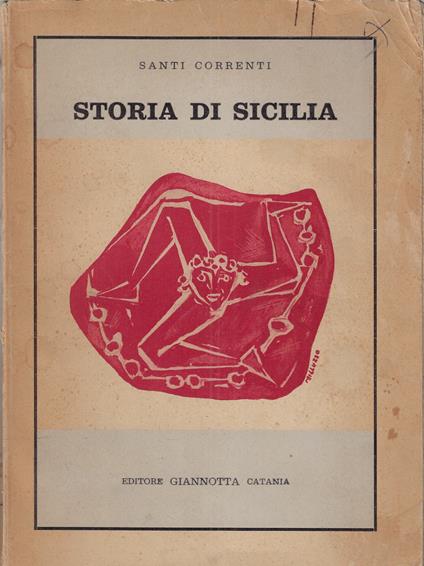 Storia di Sicilia : come storia del popolo siciliano dalla preistoria all'autonomia - Santi Correnti - copertina