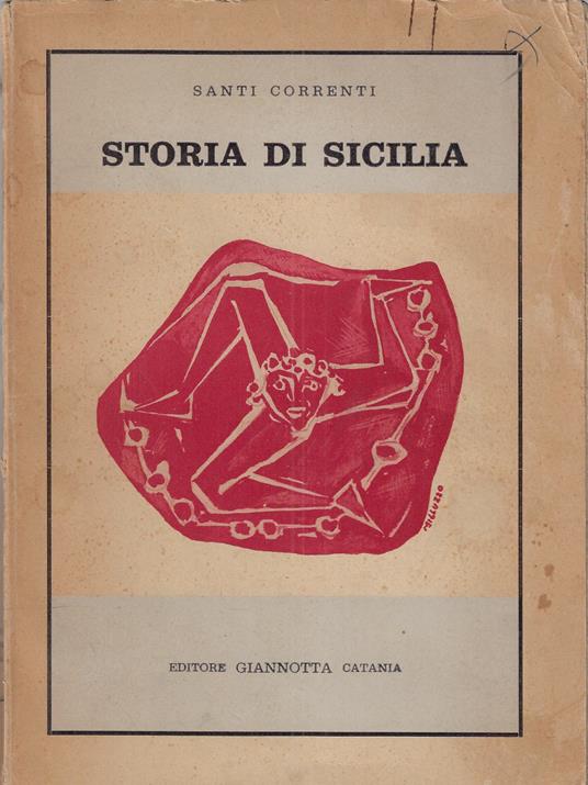 Storia di Sicilia : come storia del popolo siciliano dalla preistoria all'autonomia - Santi Correnti - copertina
