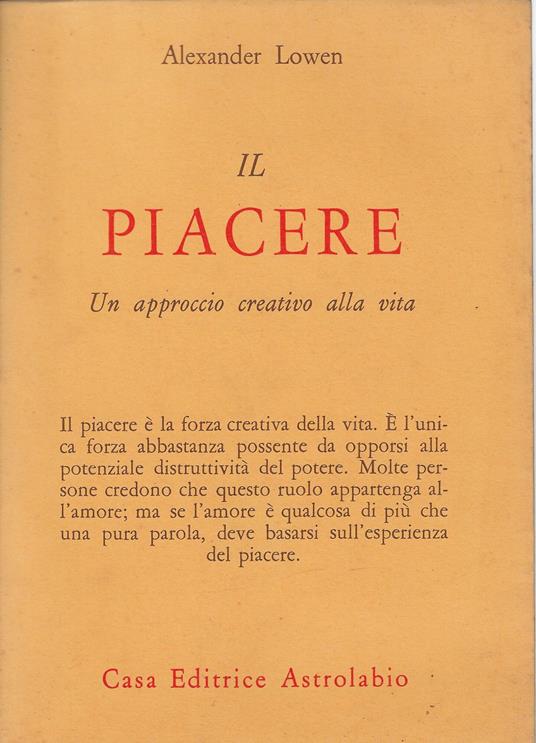 Il piacere. Un approccio creativo alla vita - Alexander Lowen - copertina