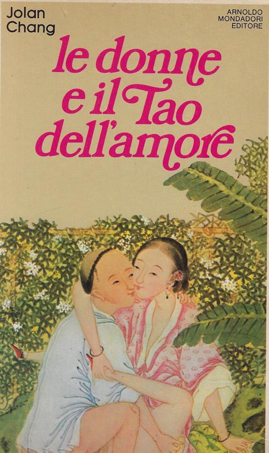 Le donne e il Tao dell'amore. Vivere e amare in armonia con la natura - Jolan Chang - copertina