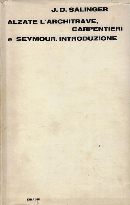 Alzate l'architrave, carpentieri e *Seymour: introduzione - J. D. Salinger - copertina