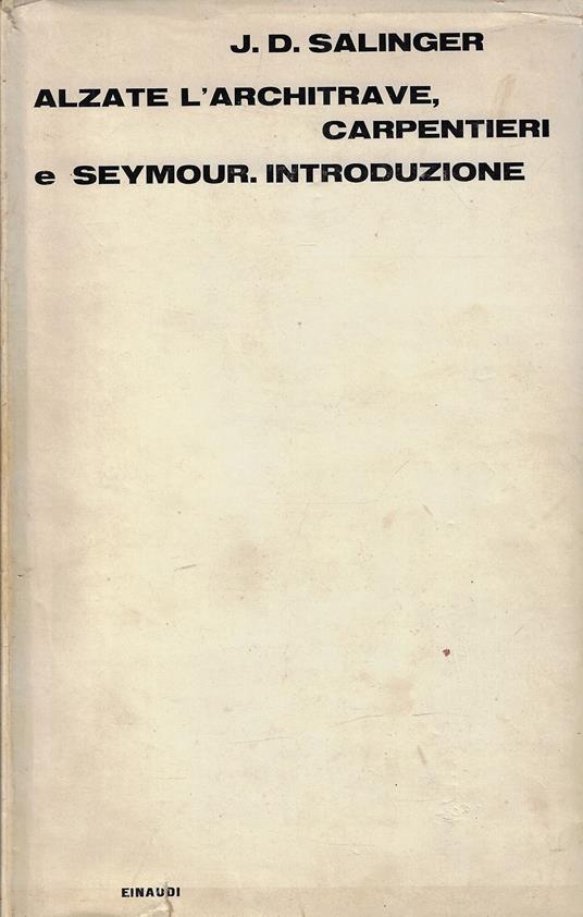 Alzate l'architrave, carpentieri e *Seymour: introduzione - J. D. Salinger - copertina