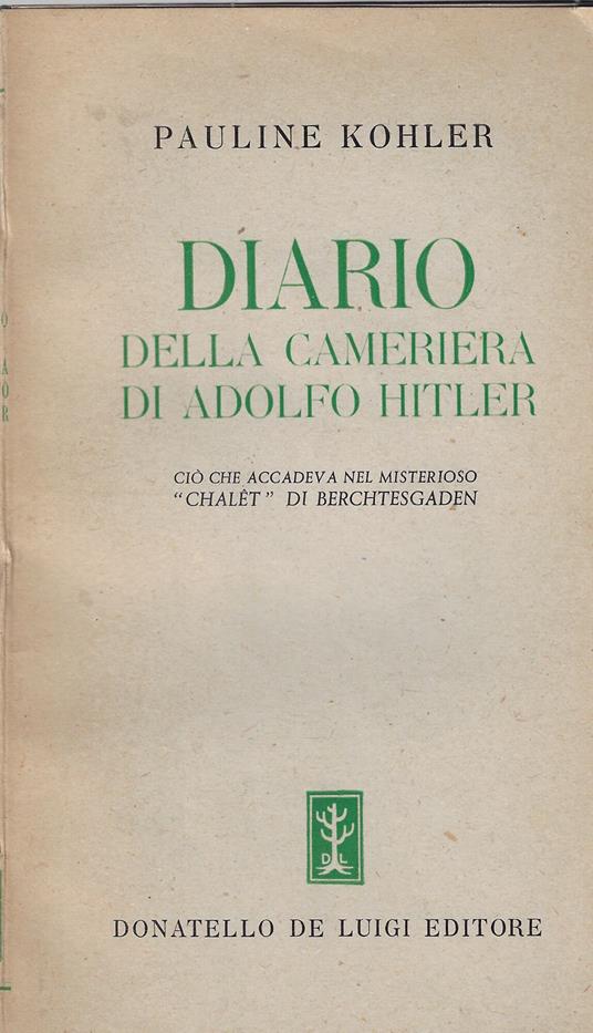 Diario della cameriera di Adolfo Hitler : ciò che accadeva nel misterioso chalet di Berchtesgaden - copertina