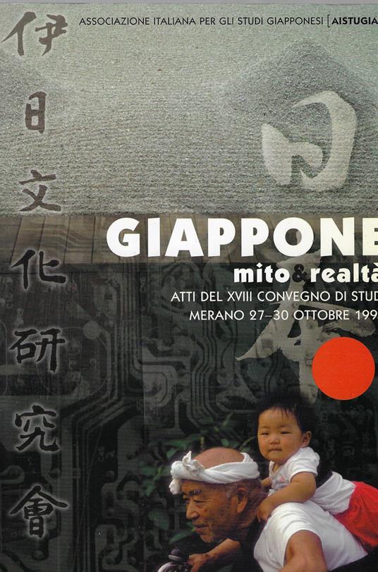 Giappone, mito e realtà : atti del XVIII Convegno di studi sul Giappone: Merano 27-30 ottobre 1994 - copertina
