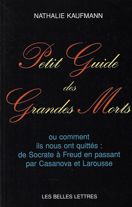 Petit guide des grandes morts ou Comment ils nous ont quittés: De Socrate à Freud en passant par Casanova et Larousse - copertina