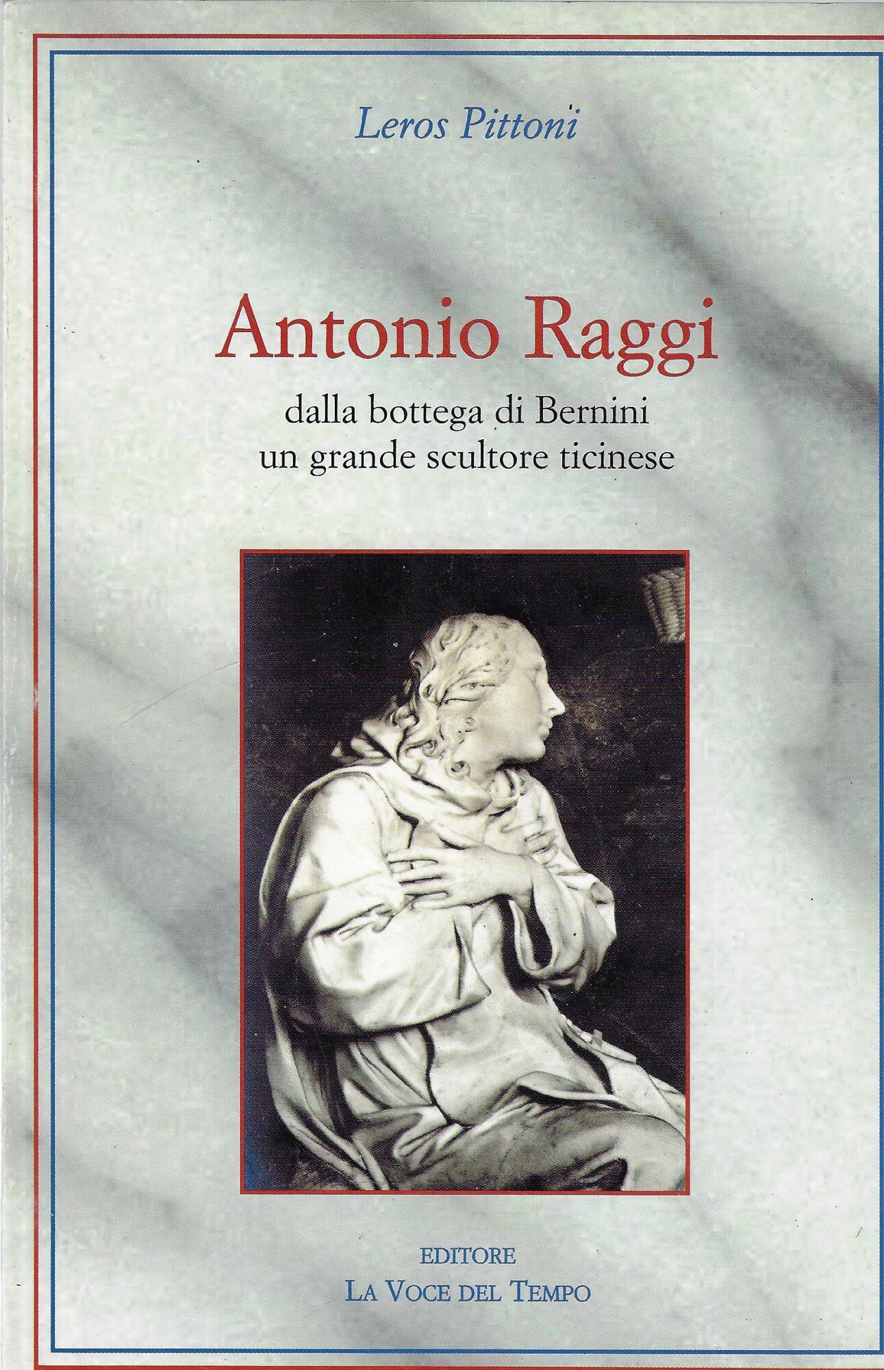 Antonio Raggi : dalla bottega di Bernini un grande scultore ticinese