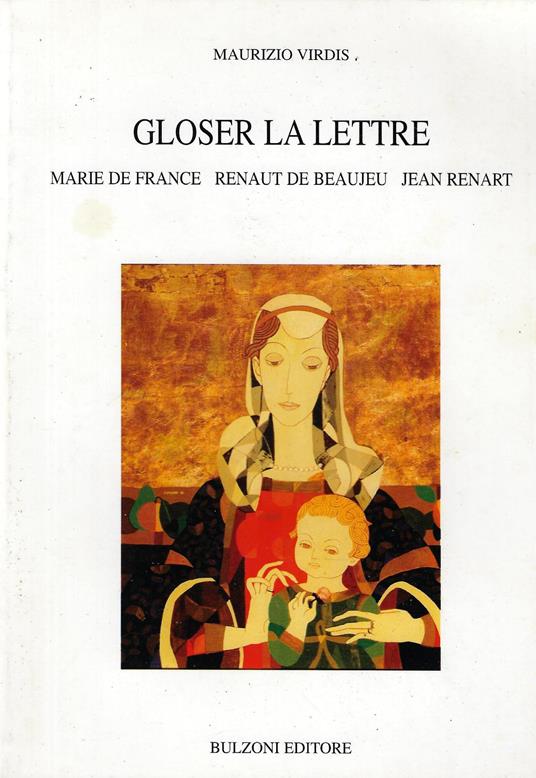 Gloser la lettre. Marie de France, Renaut de Beaujeu, Jean Renart - Maurizio Virdis - copertina