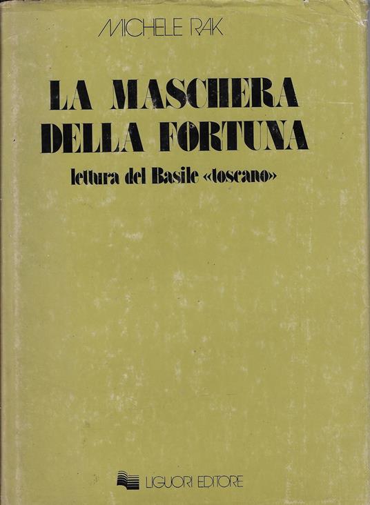 La maschera della fortuna : letture del Basile toscano - Michele Rak - copertina