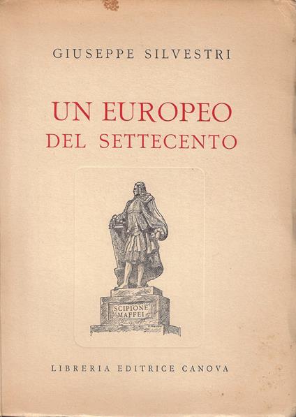 Un europeo del Settecento : Scipione Maffei - Giuseppe Silvestri - copertina