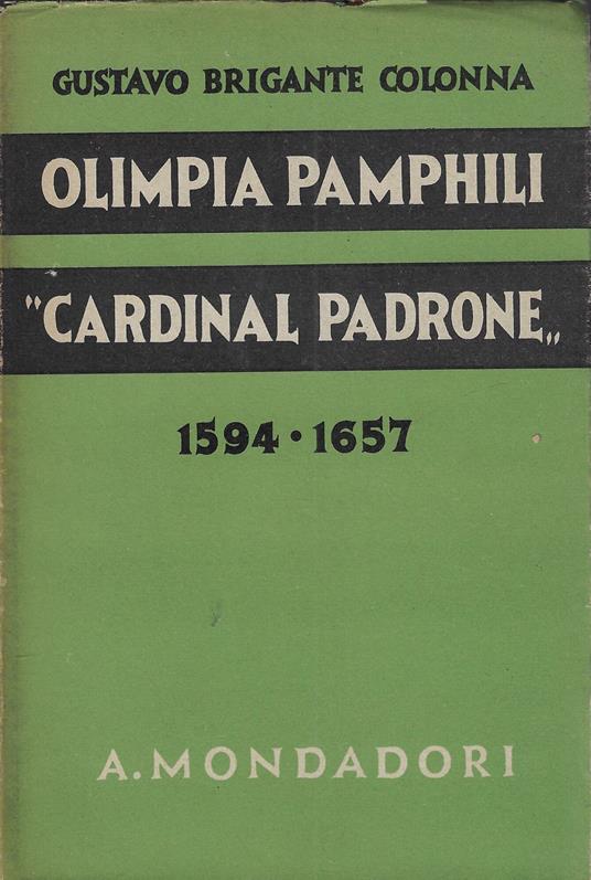 Olimpia Pamphili Cardinal padrone : (1594 1657) - Gustavo Brigante Colonna - copertina