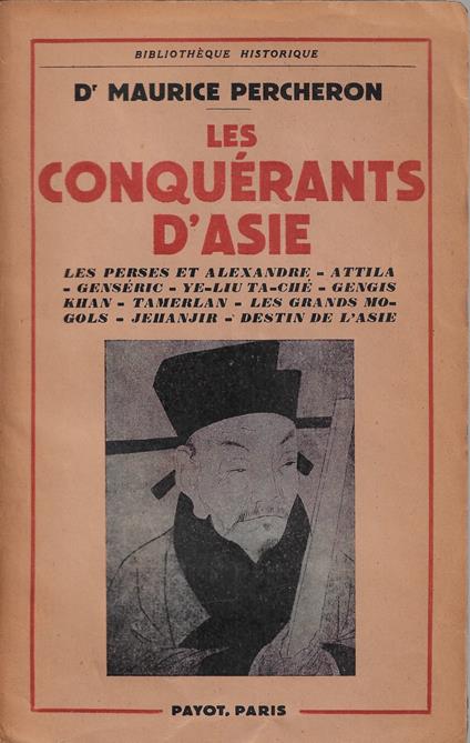 Les conquérants d'Asie : les Perses et Alexandre, Attila, Genseric, Ye-Liu Ta-Che, Gengis Khan, Tamerlan, les grands-Mogols, Jehanjir, destin de l'Asie - copertina