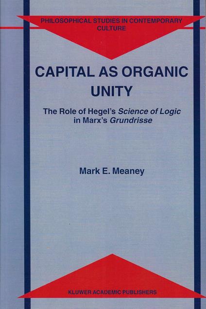 Capital as Organic Unity: The Role of Hegel's Science of Logic in Marx's Grundrisse - copertina