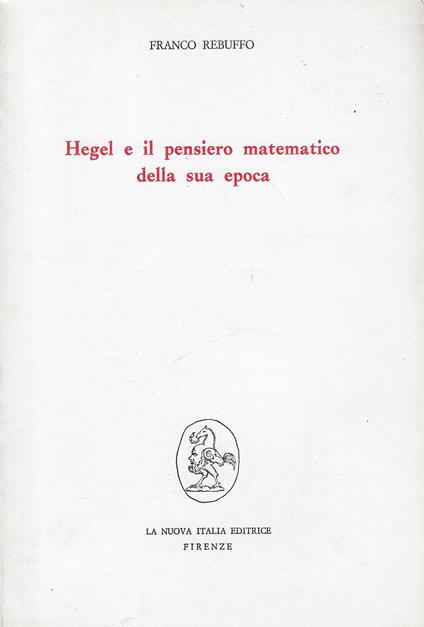 Hegel e il pensiero matematico della sua epoca - Franco Rebuffo - copertina