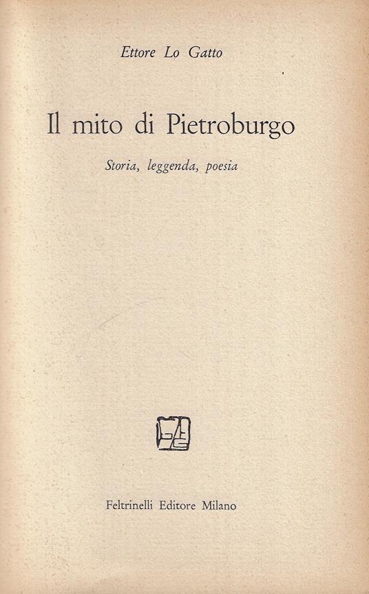 Il mito di Pietroburgo : storia, leggenda, poesia - Ettore Lo Gatto - copertina