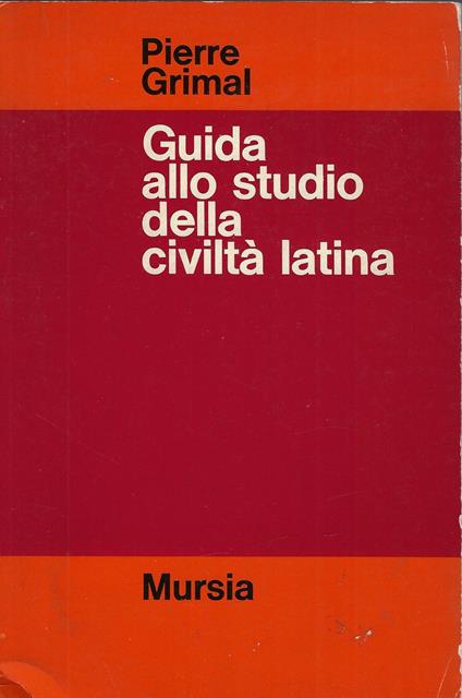 Guida allo studio della civiltà latina - Pierre Grimal - copertina
