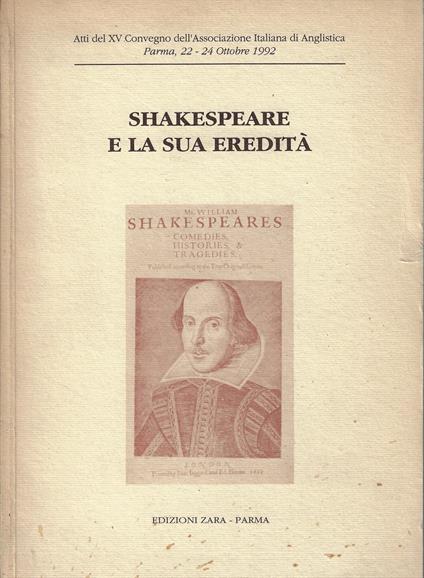 Shakespeare e la sua eredità: atti del XV Convegno dell'Associazione italiana di anglistica: Parma 22-24 ottobre 1993 - copertina
