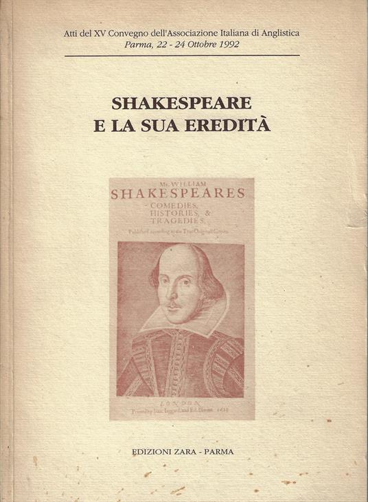 Shakespeare e la sua eredità: atti del XV Convegno dell'Associazione italiana di anglistica: Parma 22-24 ottobre 1993 - copertina