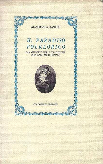 Il Paradiso folklorico. San Giuseppe nella tradizione popolare meridionale - copertina