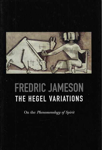 The Hegel Variations: On the Phenomenology of the Spirit - Fredric Jameson - copertina