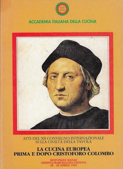 La Cucina europea prima e dopo Cristoforo Colombo. Atti del XII convegno internazionale sulla civiltà della tavola - copertina
