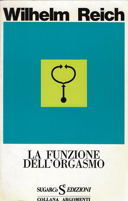 La funzione dell'orgasmo. Problemi sessuo-economici di energia biologica - Wilhelm Reich - copertina