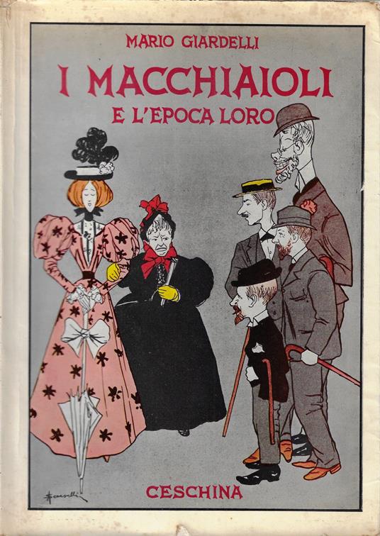 I macchiaioli e l'epoca loro - Mario Giardelli - copertina