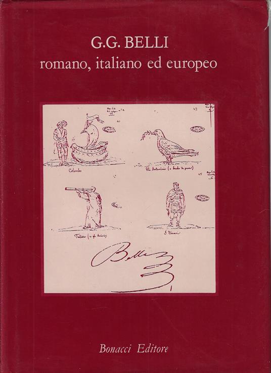 Romano, Italiano ed Europeo. Atti del II convegno internazionale di studi belliani, Roma, 12-15 novembre 1984 - Giuseppe Gioachino Belli - copertina