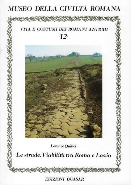 Le strade. Viabilità tra Roma e Lazio - Lorenzo Quilici - copertina