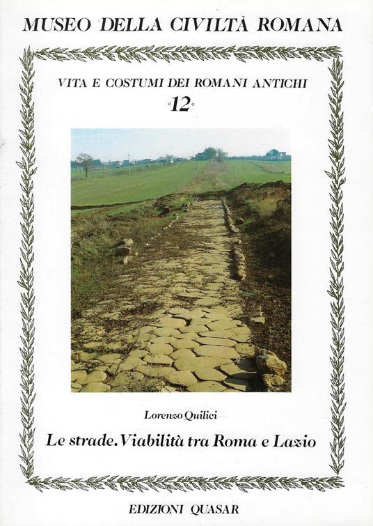 Le strade. Viabilità tra Roma e Lazio - Lorenzo Quilici - copertina