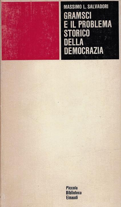 Gramsci e il problema storico della democrazia - Massimo L. Salvadori - copertina