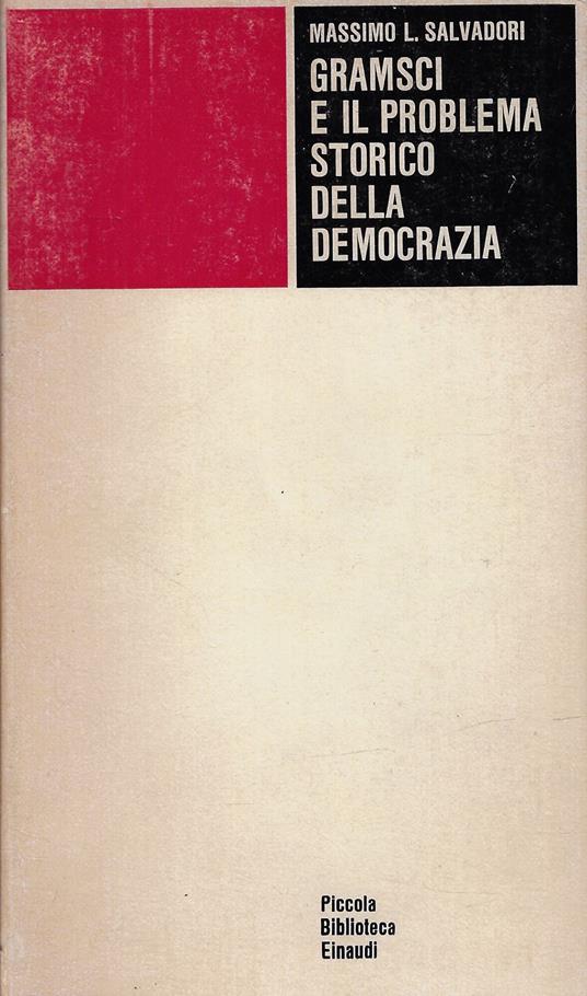 Gramsci e il problema storico della democrazia - Massimo L. Salvadori - copertina