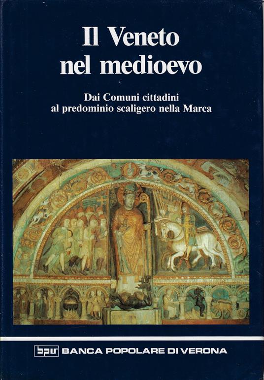 Il Veneto nel medioevo. Dai comuni cittadini al predominio scaligero nella Marca - Andrea Castagnetti - copertina