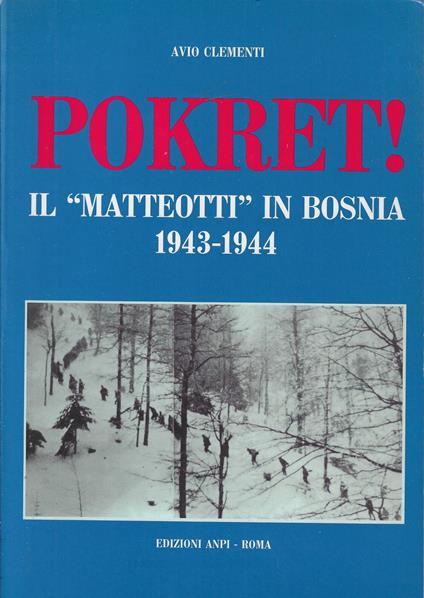 Pokret! : il Matteotti in Bosnia, 1943-1944 - Avio Clementi - copertina