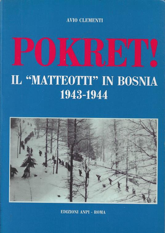 Pokret! : il Matteotti in Bosnia, 1943-1944 - Avio Clementi - copertina