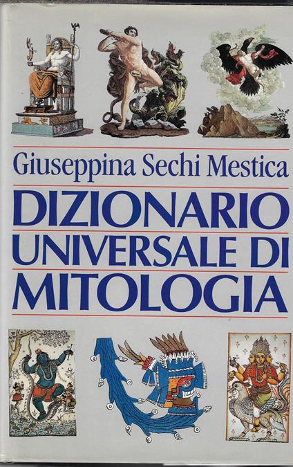Dizionario universale di mitologia - Giuseppina Sechi Mestica - copertina