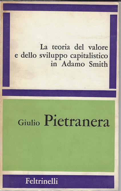 La teoria del valore e dello sviluppo capitalistico in Adamo Smith - Giulio Pietranera - copertina