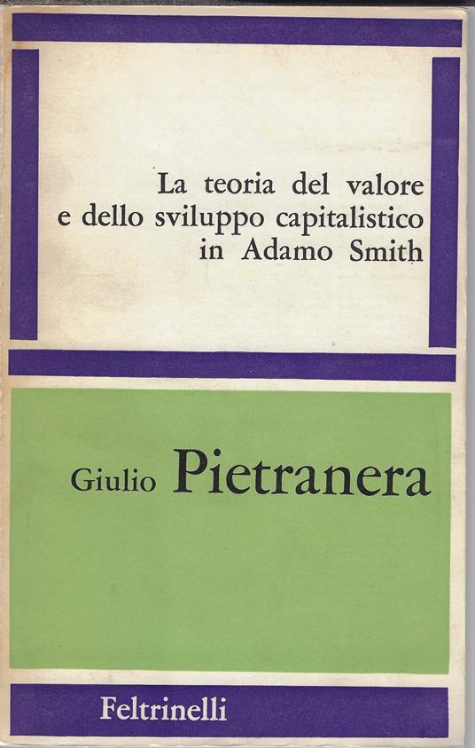La teoria del valore e dello sviluppo capitalistico in Adamo Smith - Giulio Pietranera - copertina