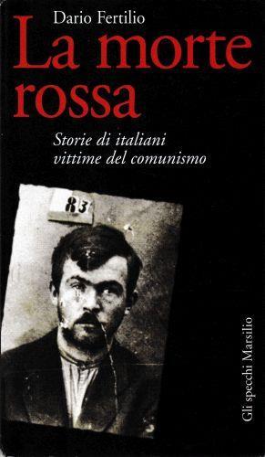 La morte rossa. Storie di italiani vittime del comunismo - Dario Fertilio - copertina