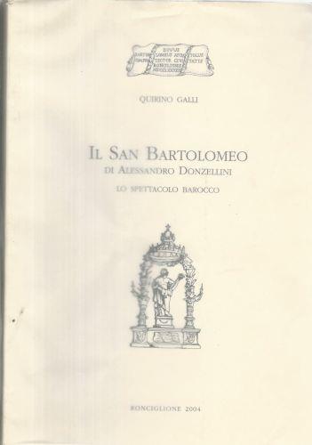 Il San Bartolomeo di Alessandro Donzellini. Lo spettacolo barocco - Quirino Galli - copertina