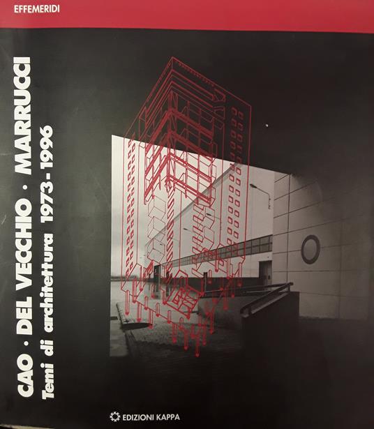 Cao-Del Vecchio-Marrucci. Temi di architettura (1973-1996) - copertina