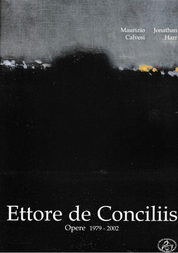 Ettore De Conciliis. Opere 1979-2002 - Maurizio Calvesi - copertina