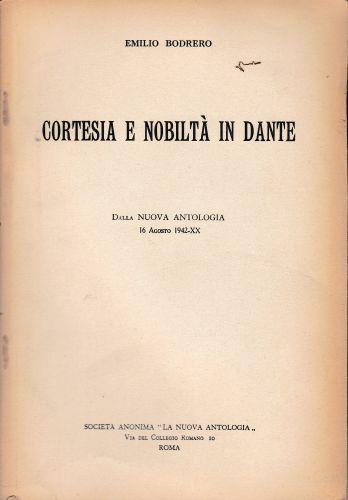 Cortesia e nobiltà in Dante. Dalla Nuova Antologia 16 Agosto 1942-XX. Estratto - Emilio Bodrero - copertina