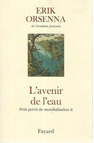 L' avenir de l'eau. Petit precis de mondialisation II - Orsenna Erik - copertina